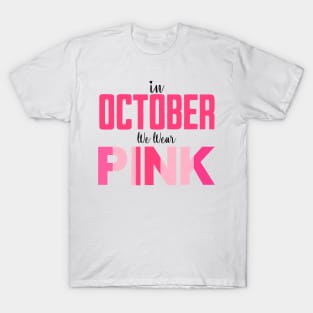 In October We Wear Pink for Breast Cancer T-Shirt